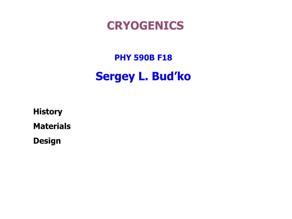 CRYOGENICS Sergey L. Bud'ko