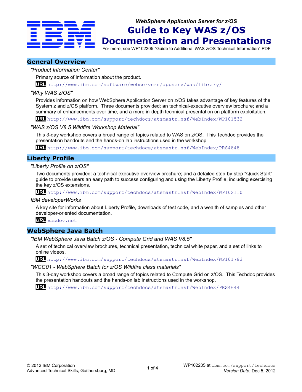 Guide to Key WAS Z/OS Documentation and Presentations for More, See WP102205 "Guide to Additional WAS Z/OS Technical Information" PDF