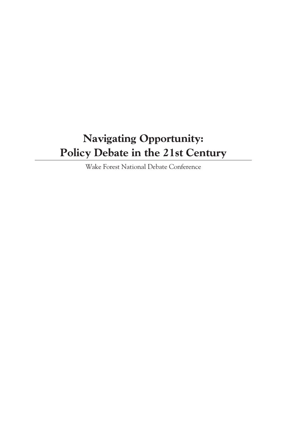 Navigating Opportunity: Policy Debate in the 21St Century Wake Forest National Debate Conference