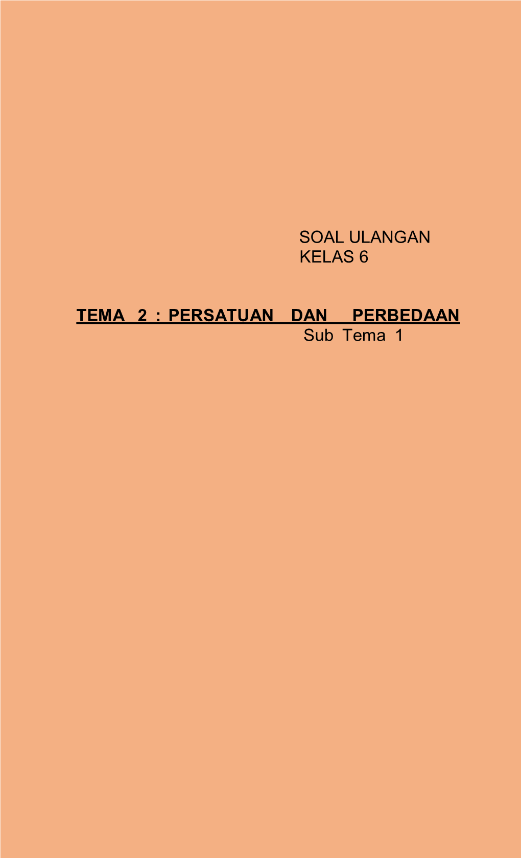 Soal Ulangan Kelas 6 Tema 2 : Persatuan Dan Perbedaan