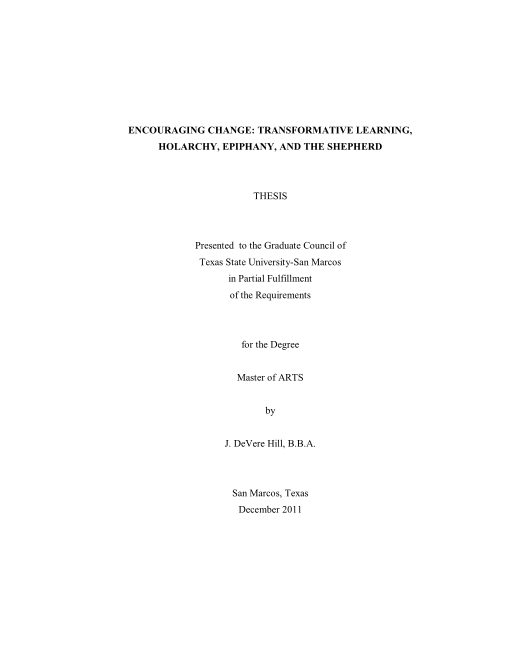 ENCOURAGING CHANGE: TRANSFORMATIVE LEARNING, HOLARCHY, EPIPHANY, and the SHEPHERD THESIS Presented to the Graduate Council of T