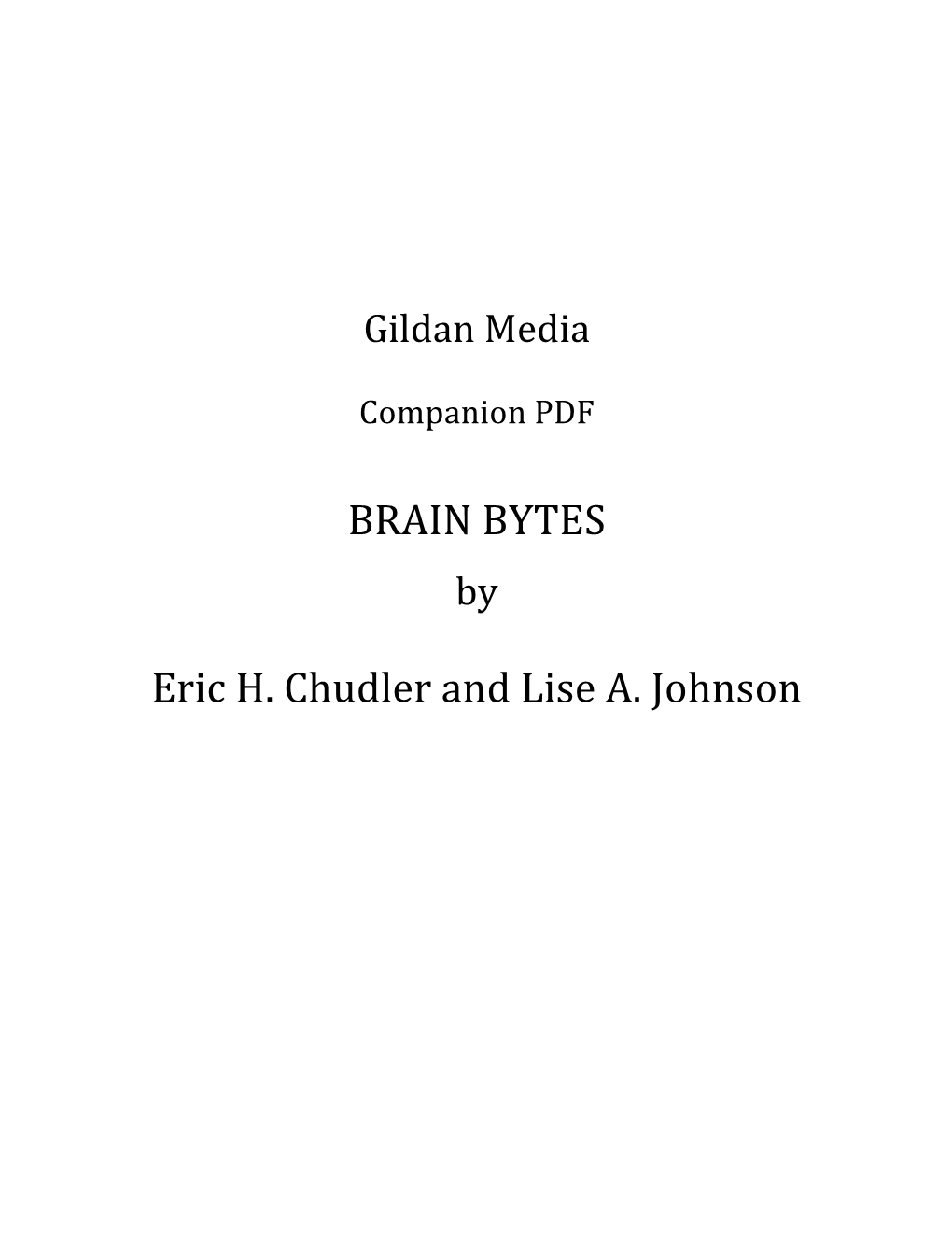 BRAIN BYTES Eric H. Chudler and Lise A. Johnson