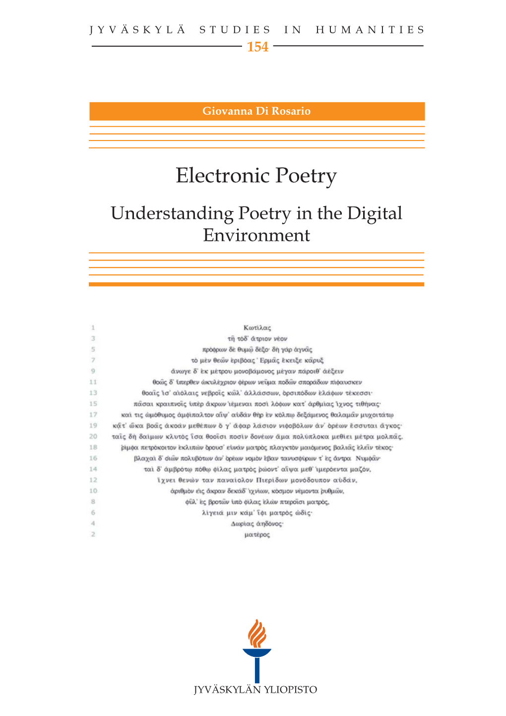 Electronic Poetry. Understanding Poetry in the Digital Environment Jyväskylä: University of Jyväskylä, 2011, 326 P