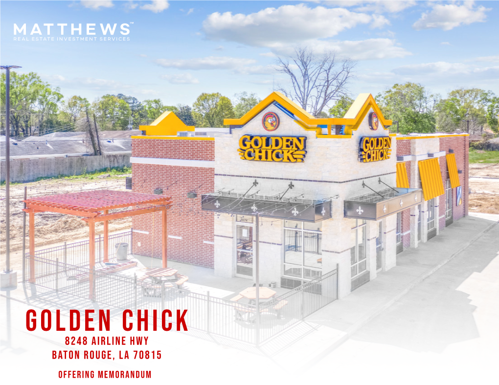 GOLDEN CHICK 8248 Airline Hwy Baton Rouge, LA 70815 OFFERING MEMORANDUM LISTED BY