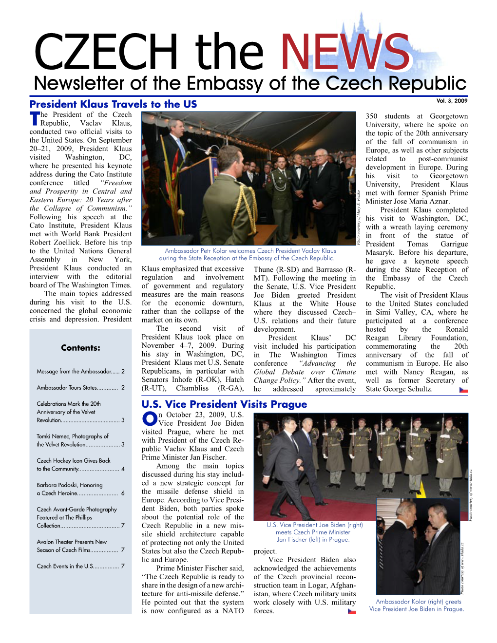 CZECH the NEWSNEWS Newsletter of the Embassy of the Czech Republic Vol