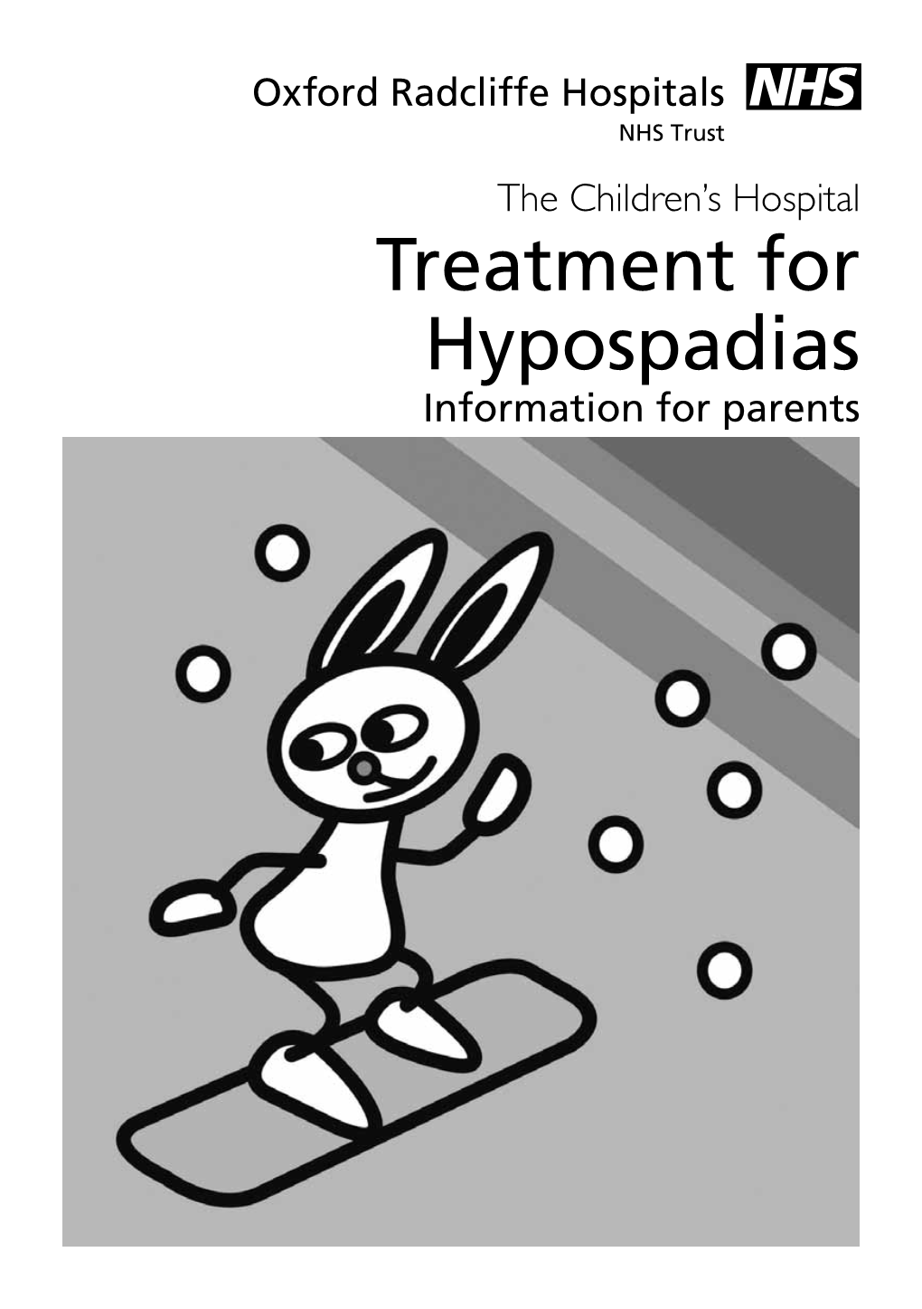 Treatment for Hypospadias Information for Parents What Is Hypospadias and What Is the Cause? Hypospadias Is a Congenital (Since Birth) Abnormality of a Boy’S Penis