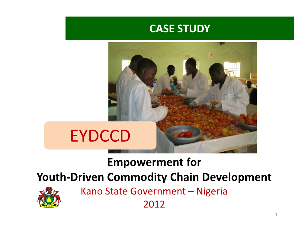 EYDCCD Empowerment for Youth-Driven Commodity Chain Development Kano State Government – Nigeria 2012 1 Rabiu Auwalu Yakasai