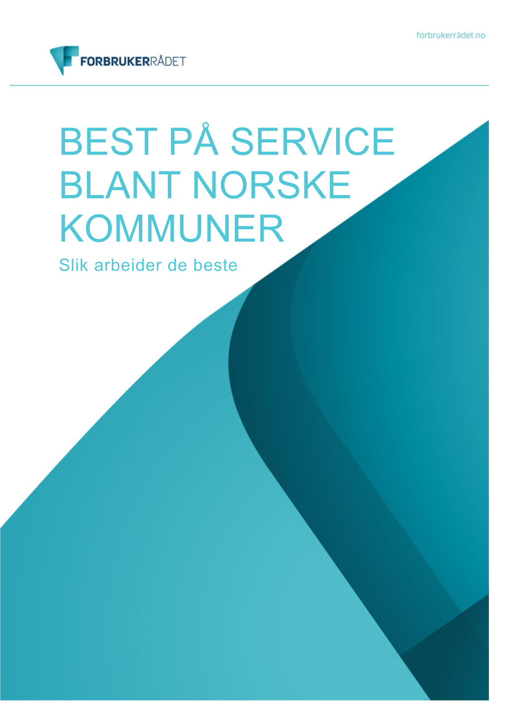 BEST PÅ SERVICE BLANT NORSKE KOMMUNER Slik Arbeider De Beste Innholdsfortegnelse BEST PÅ SERVICE BLANT NORSKE KOMMUNER – SLIK ARBEIDER DE BESTE