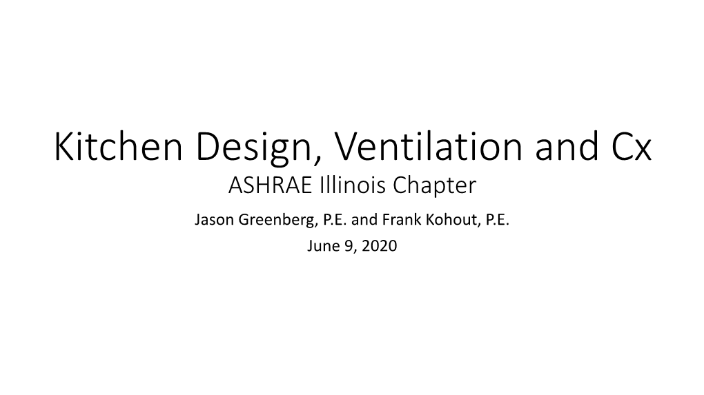 Kitchen Design, Ventilation and Cx ASHRAE Illinois Chapter Jason Greenberg, P.E