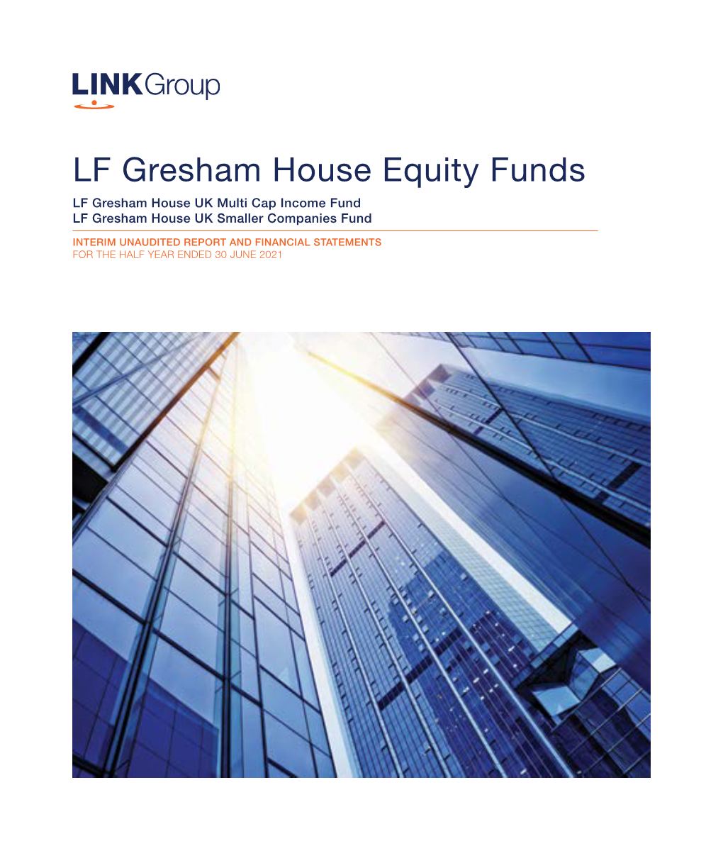 LF Gresham House Equity Funds LF Gresham House UK Multi Cap Income Fund LF Gresham House UK Smaller Companies Fund