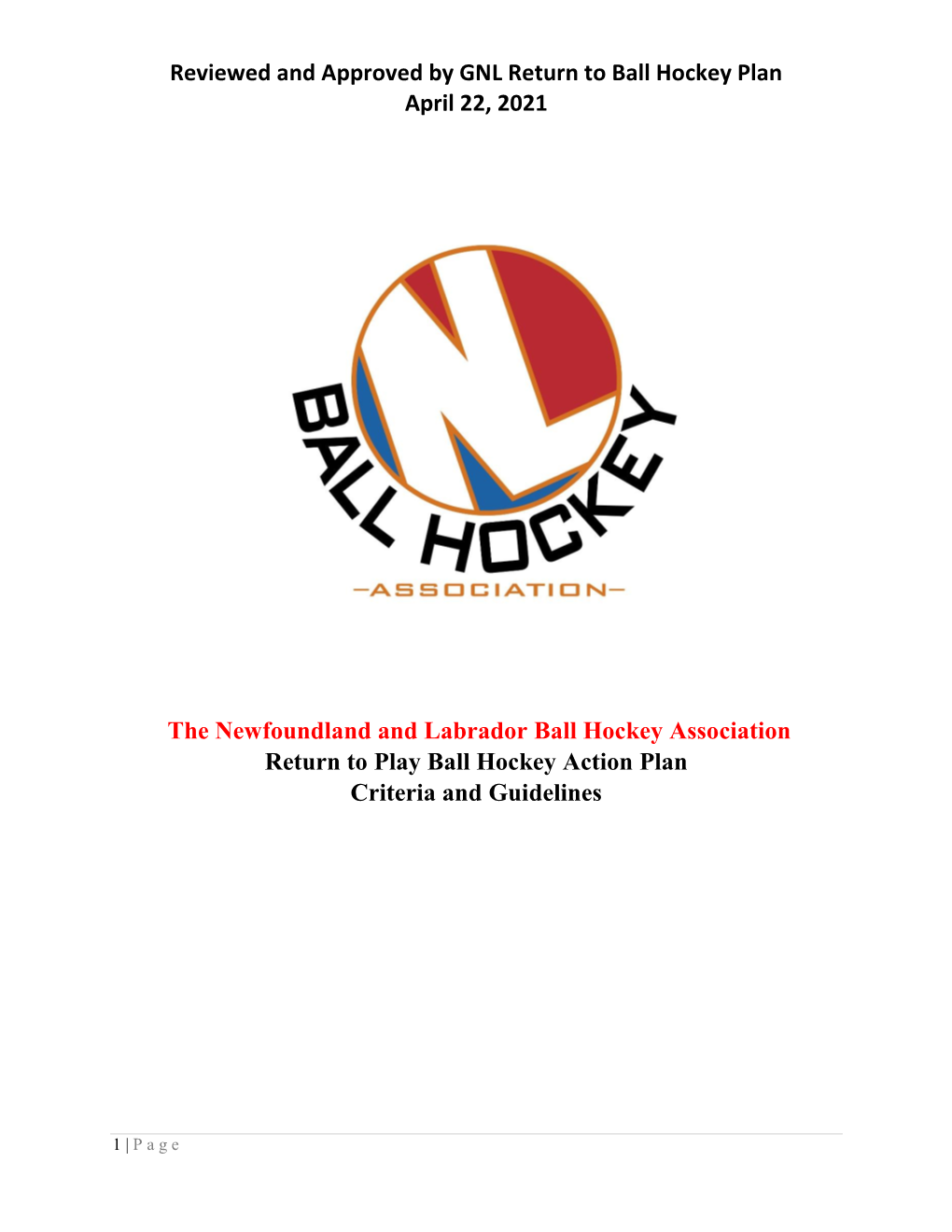 Reviewed and Approved by GNL Return to Ball Hockey Plan April 22, 2021 the Newfoundland and Labrador Ball Hockey Association R