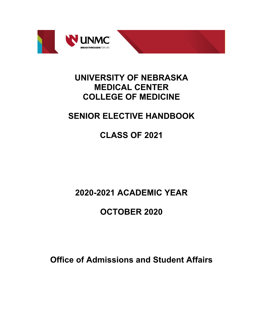 University of Nebraska Medical Center College of Medicine Senior Elective Handbook Class of 2021 2020-2021 Academic Year October