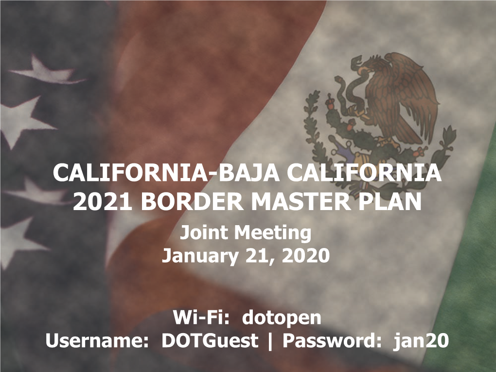 CALIFORNIA-BAJA CALIFORNIA 2021 BORDER MASTER PLAN Joint Meeting January 21, 2020