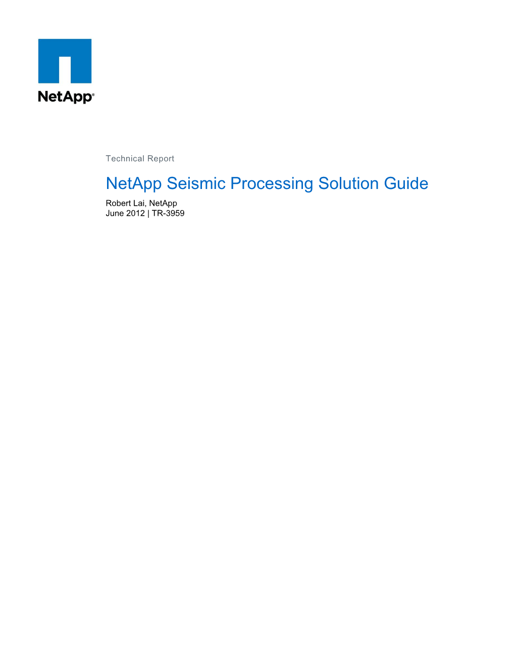 Netapp Seismic Processing Solution Guide Robert Lai, Netapp June 2012 | TR-3959 TABLE of CONTENTS