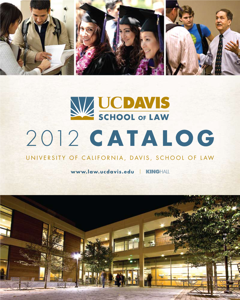 Why Choose UC Davis School of Law? Programs at King Hall 8 Academic Program Three-Year Full-Time J.D