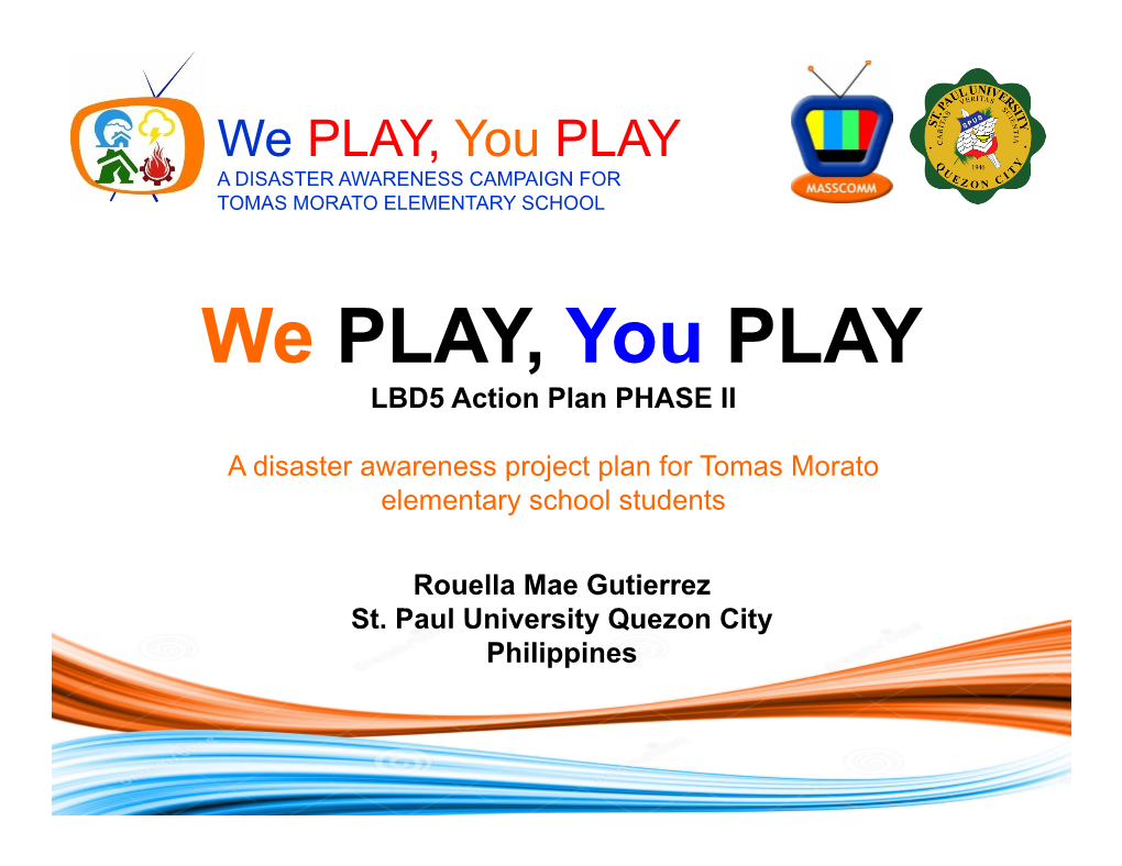 We PLAY, You PLAY a DISASTER AWARENESS CAMPAIGN for TOMAS MORATO ELEMENTARY SCHOOL