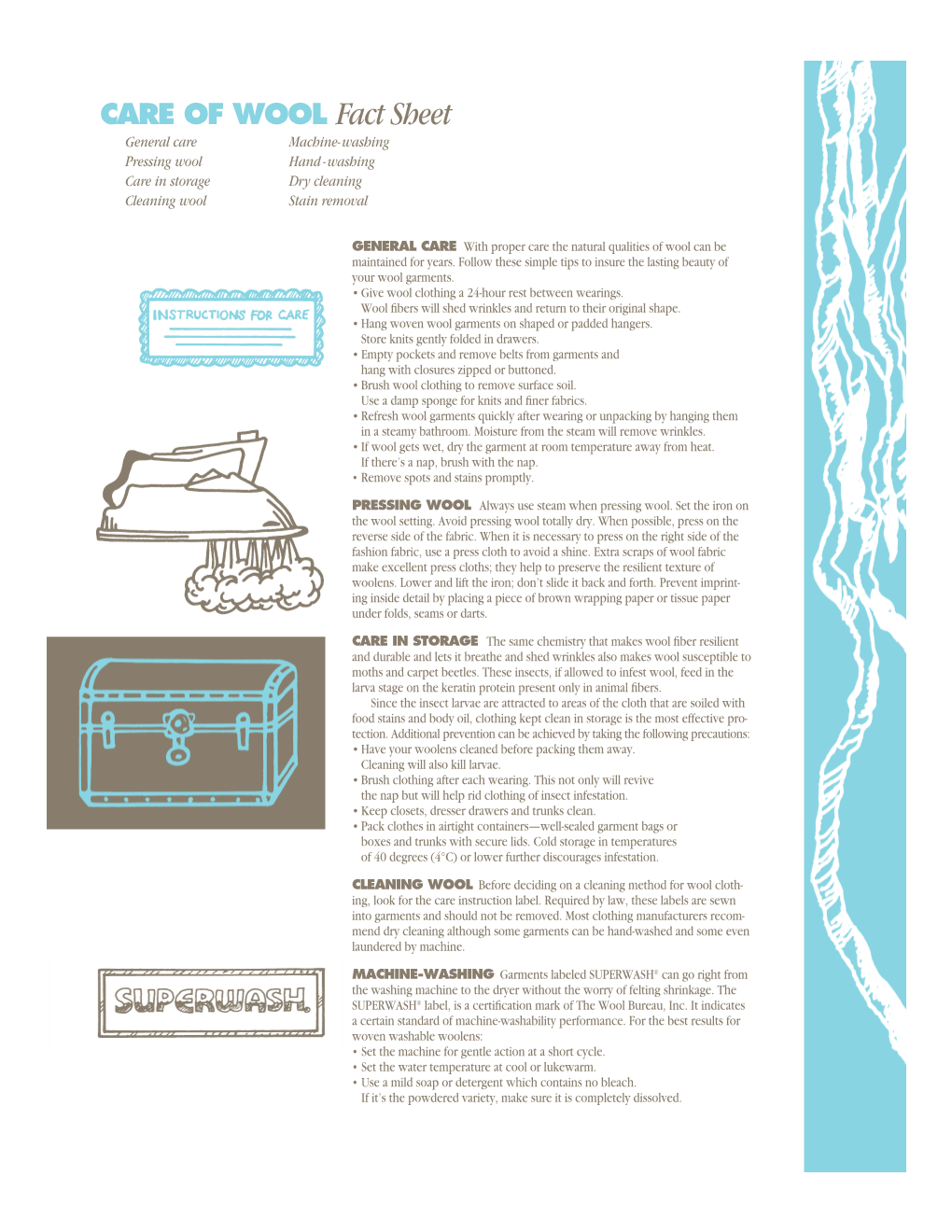 CARE of WOOL Fact Sheet General Care Machine-Washing Pressing Wool Hand -Washing Care in Storage Dry Cleaning Cleaning Wool Stain Removal