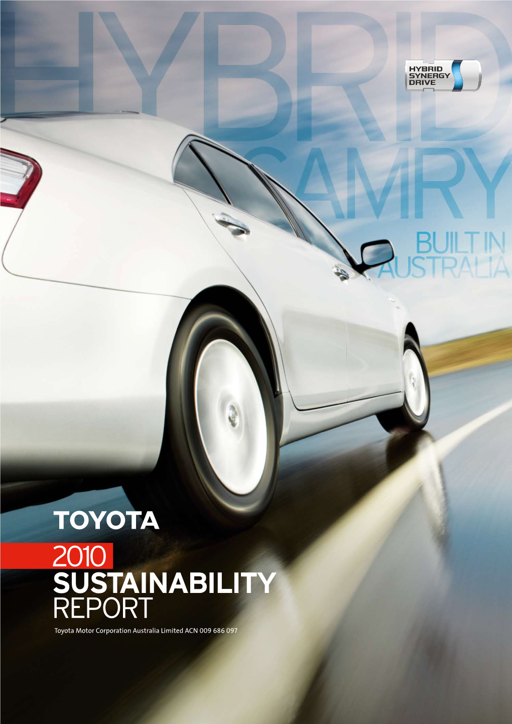 2010 SUSTAINABILITY REPORT Toyota Motor Corporation Australia Limited ACN 009 686 097