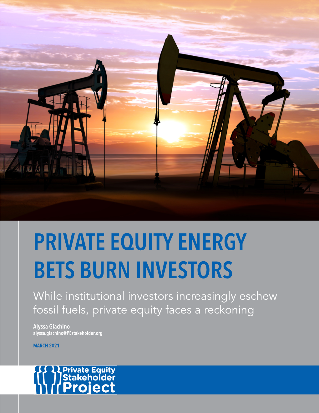 PRIVATE EQUITY ENERGY BETS BURN INVESTORS While Institutional Investors Increasingly Eschew Fossil Fuels, Private Equity Faces a Reckoning