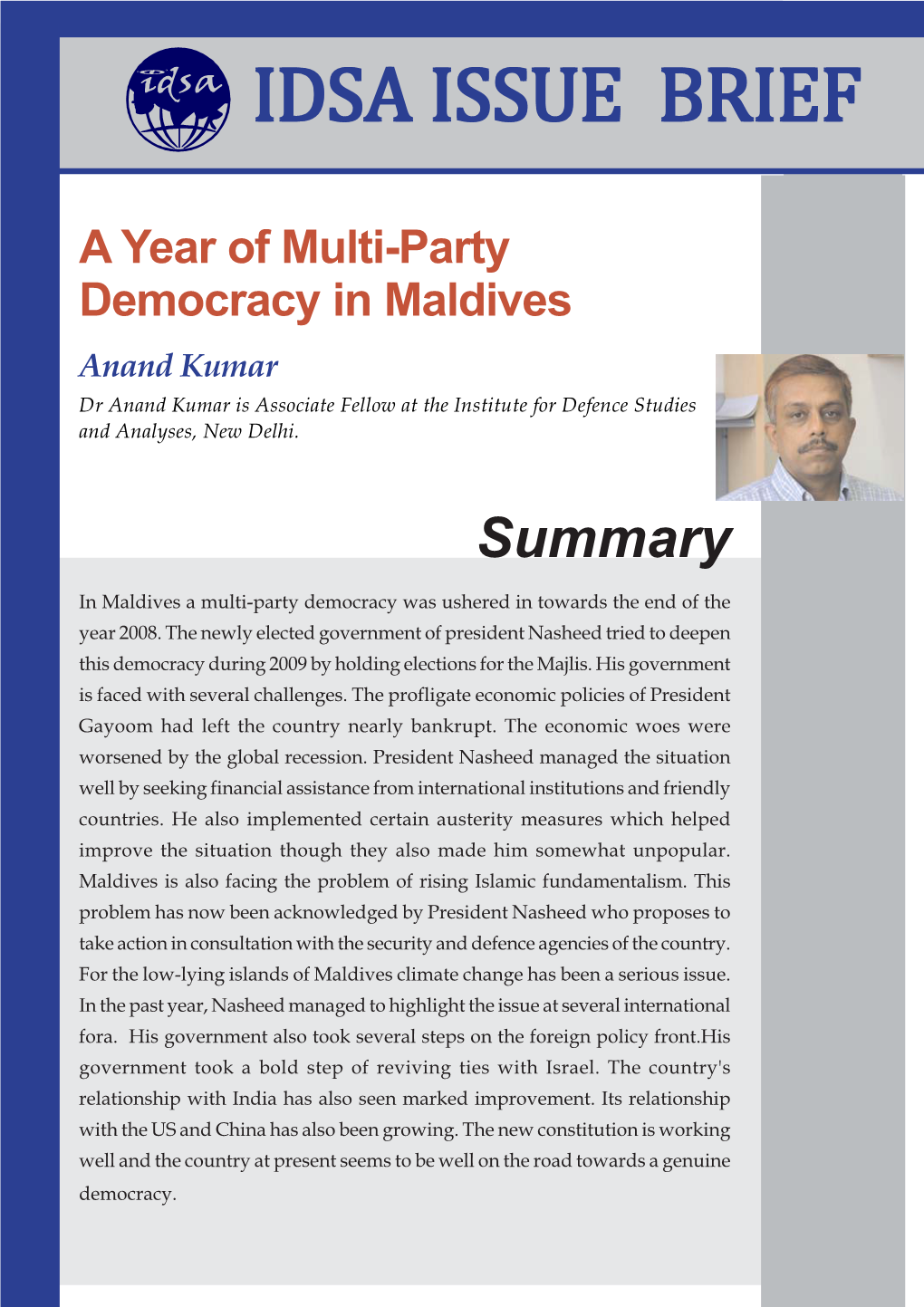 A Year of Multi-Party Democracy in Maldives Anand Kumar Dr Anand Kumar Is Associate Fellow at the Institute for Defence Studies and Analyses, New Delhi