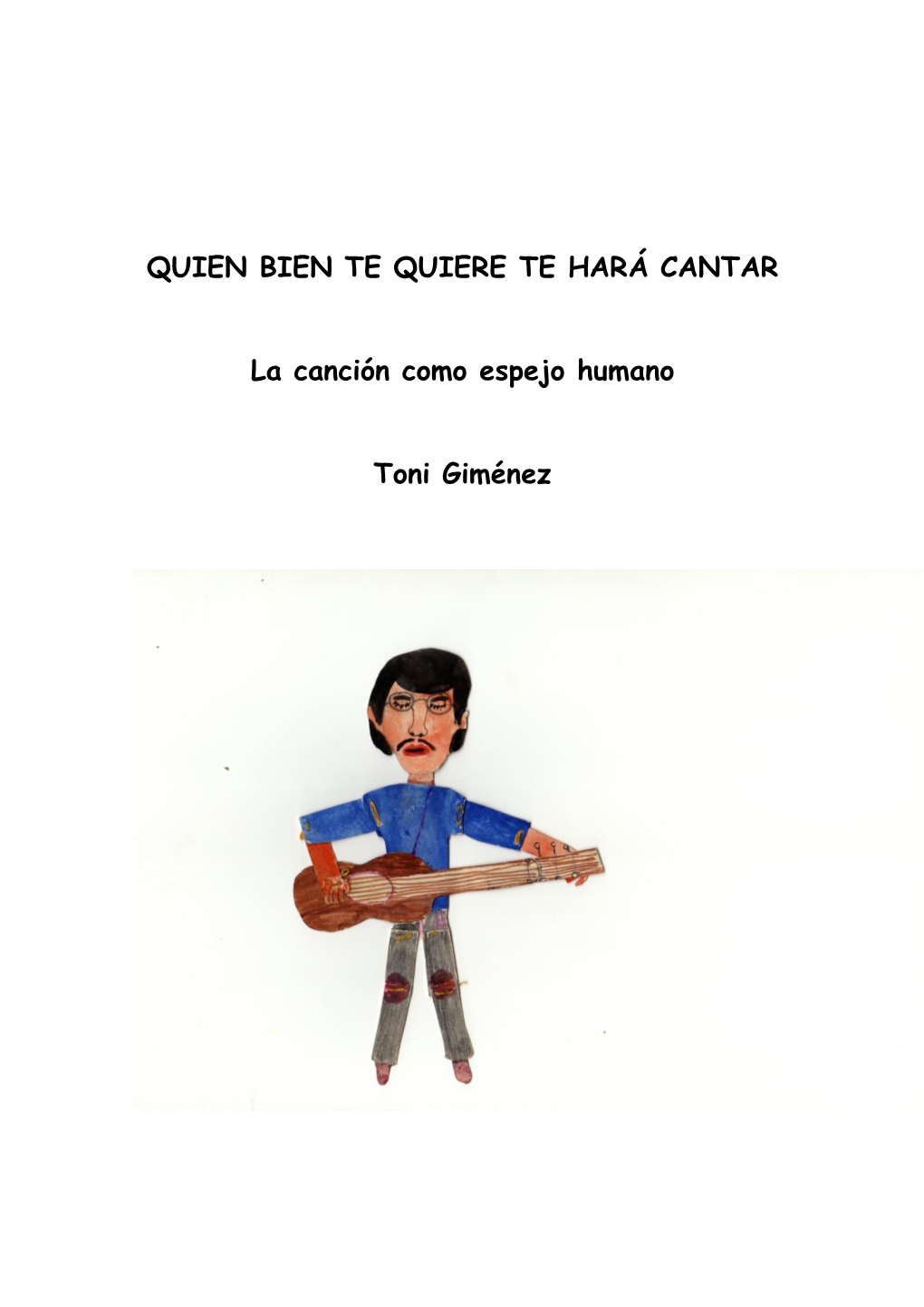 QUIEN BIEN TE QUIERE TE HARÁ CANTAR. La Canción Como Espejo