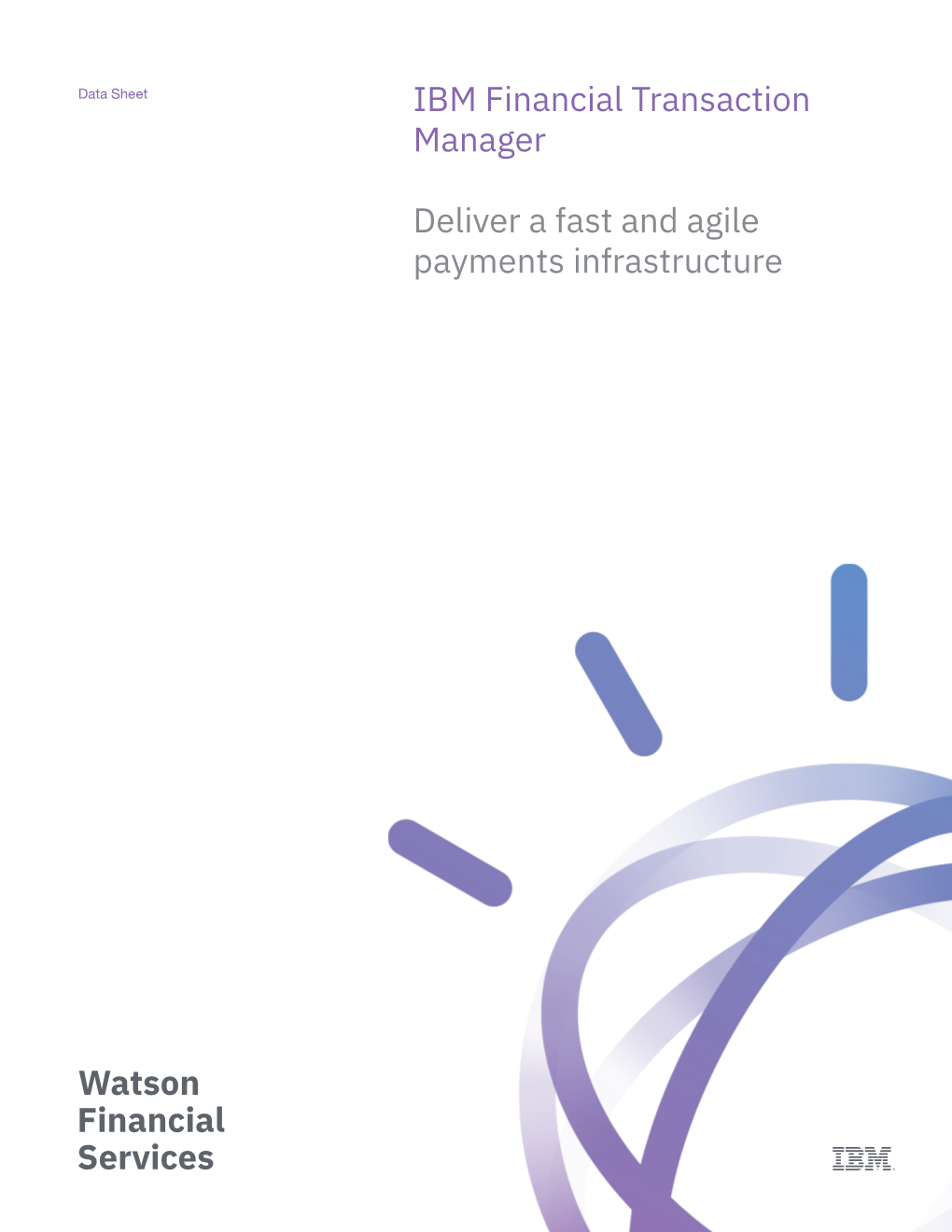 IBM Financial Transaction Manager Deliver a Fast and Agile Payments