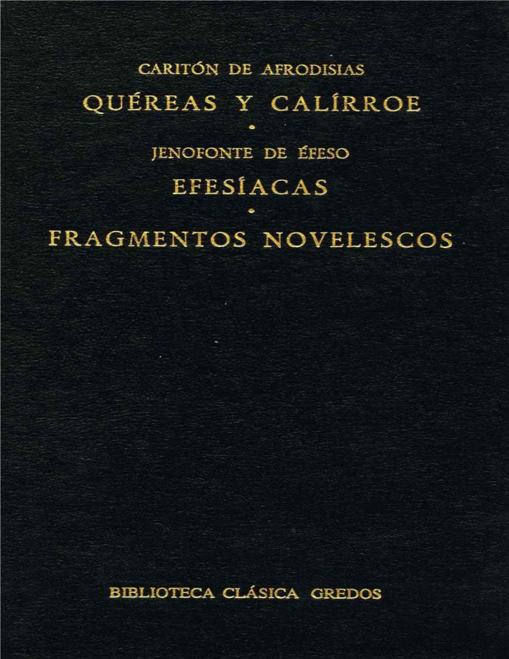 Quéreas Y Calírroe. Efesíacas. Fragmentos Novelescos. (Biblioteca