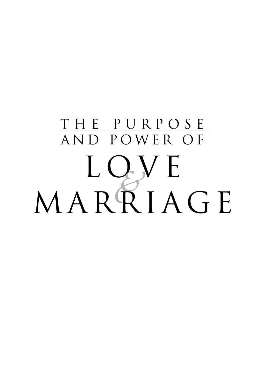 The Purpose and Power of Love and Marriage, by Myles Munroe