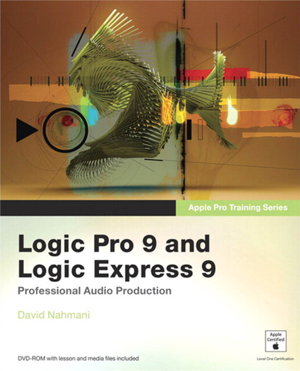 Logic Pro 9 and Logic Express 9 David Nahmani Apple Pro Training Series: Logic Pro 9 and Logic Express 9 David Nahmani Copyright © 2010 by David Nahmani