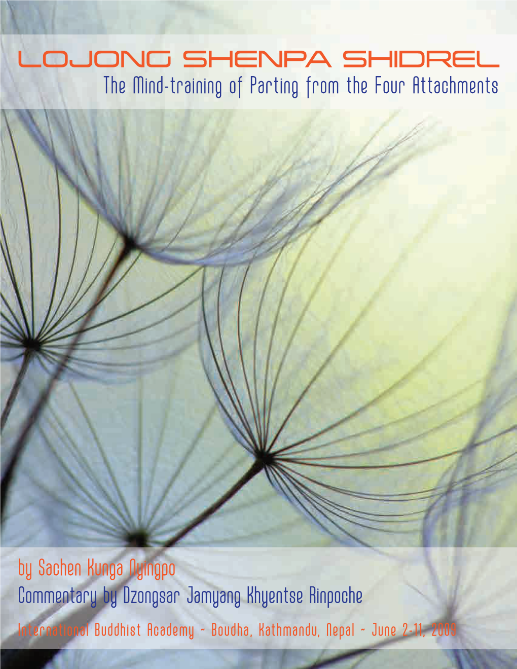 Lojong Shenpa Shidrel the Mind-Training of Parting from the Four Attachments with Commentary by Dzongsar Jamyang Khyentse Rinpoche