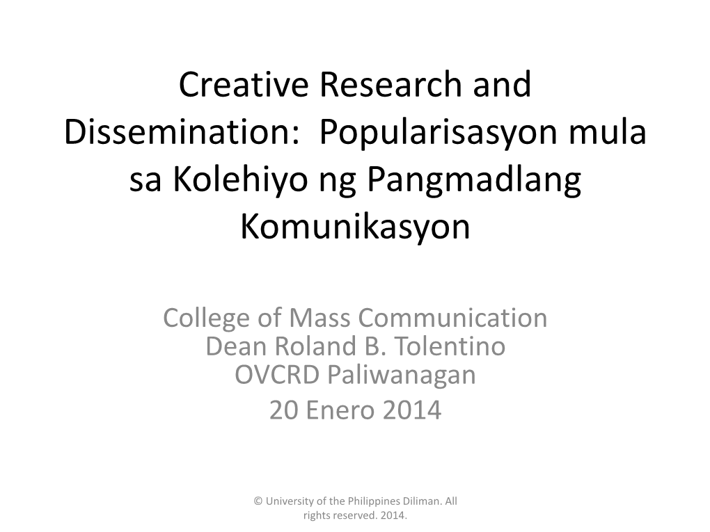 Creative Research and Dissemination: Popularisasyon Mula Sa Kolehiyo Ng Pangmadlang Komunikasyon