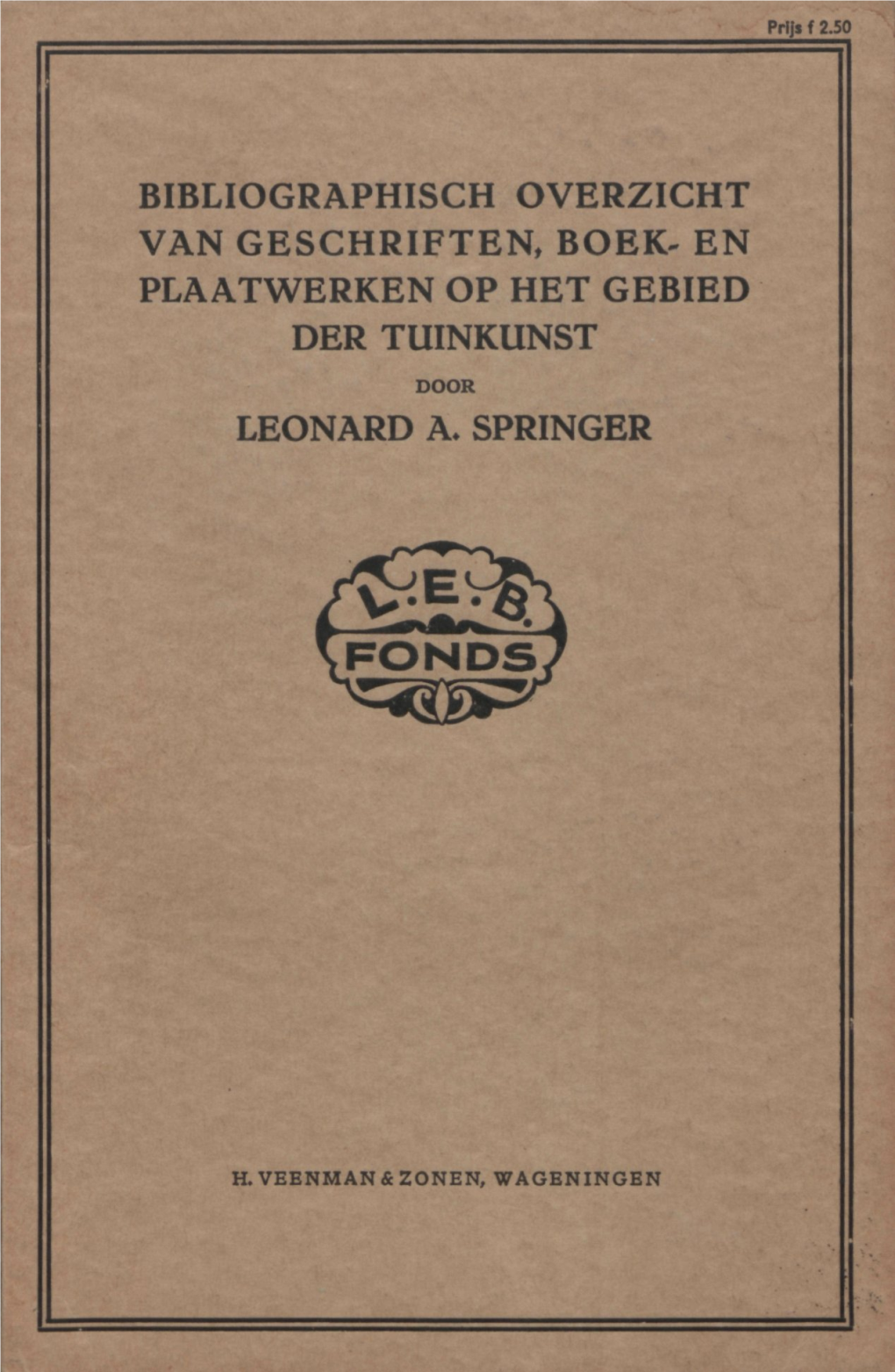 Bibliographisch Overzicht Van Geschriften, Boek- En Plaatwerken Op Het Gebied Der Tuinkunst Door Leonard A