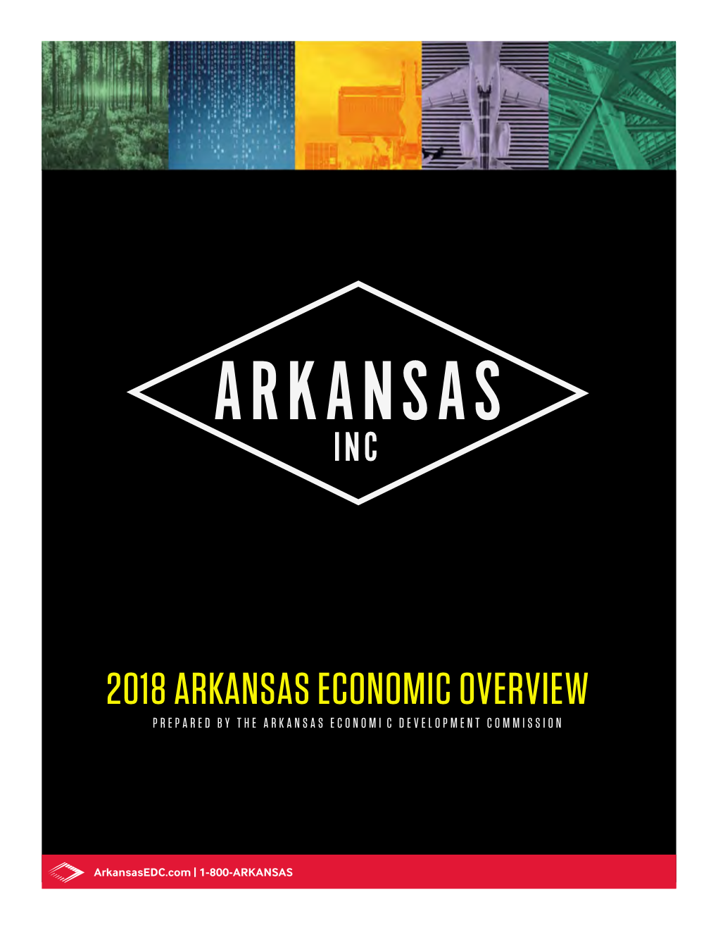 2018 Arkansas Economic Overview Prepared by the Arkansas Economi C Development Commission