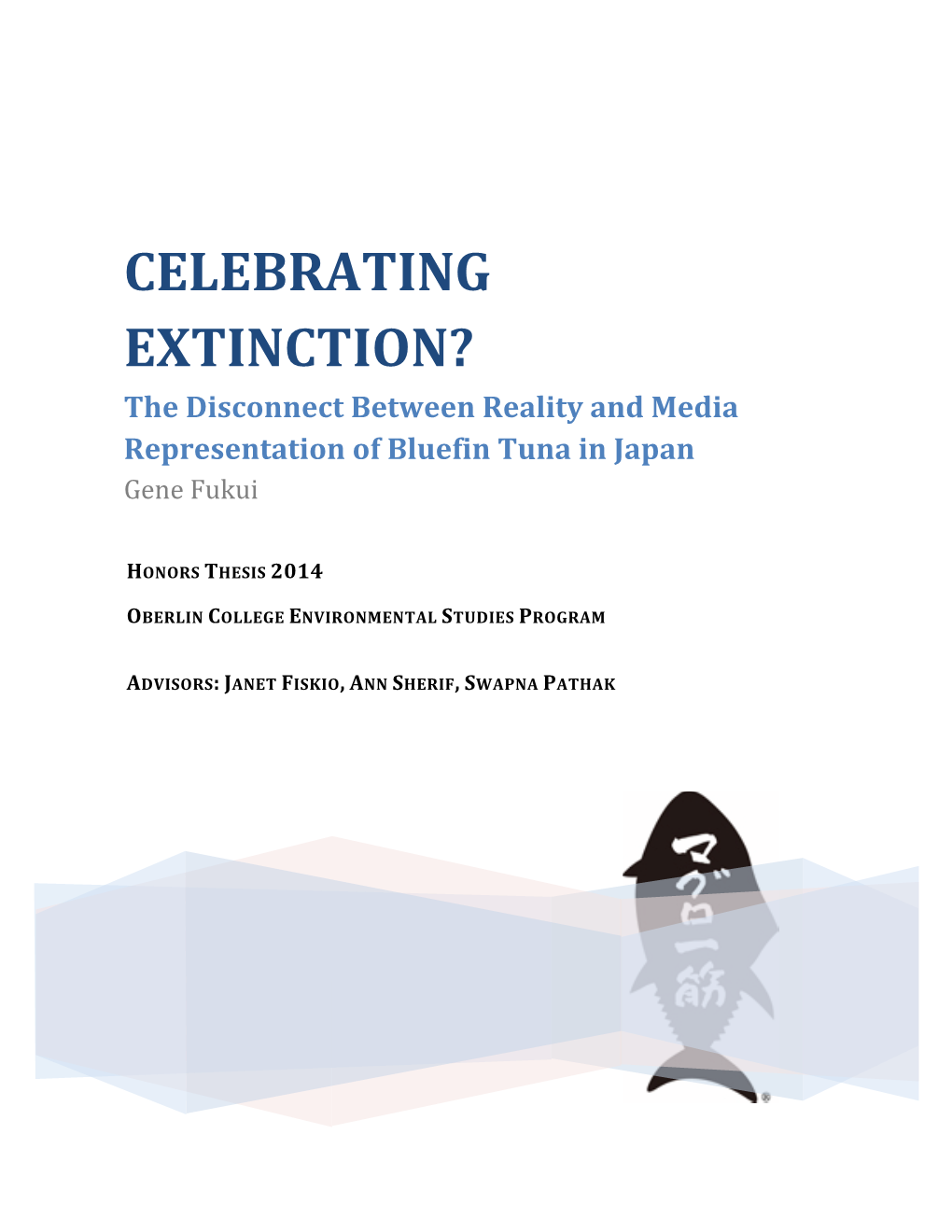 CELEBRATING EXTINCTION? the Disconnect Between Reality and Media Representation of Bluefin Tuna in Japan Gene Fukui