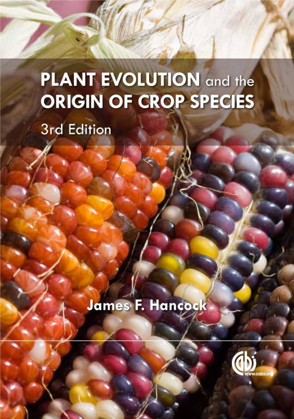 PLANT EVOLUTION and the ORIGIN of CROP SPECIES Plant Evolution and the Origin of Crop Species, 3Rd Edition