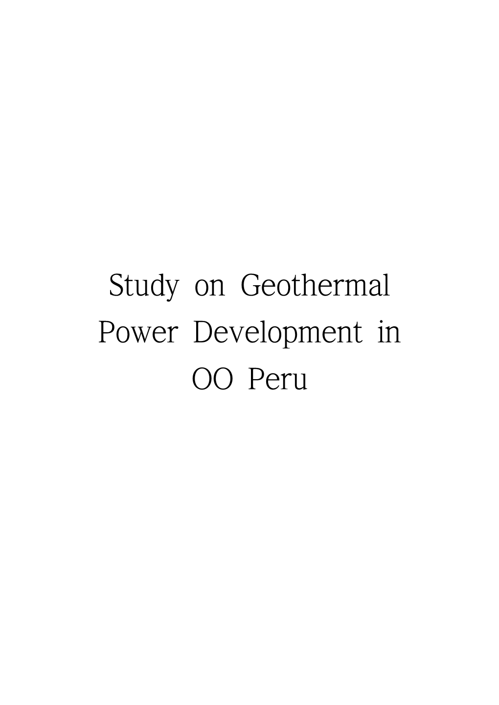 Study on Geothermal Power Development in OO Peru 목 차