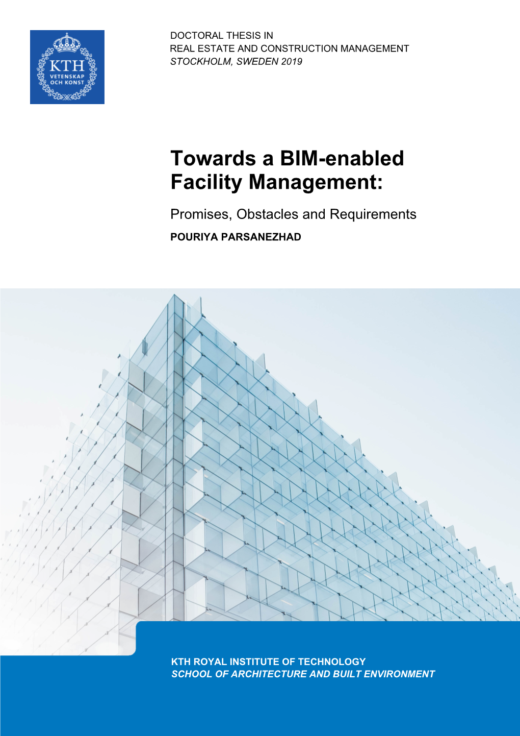 Towards a BIM-Enabled Facility Management: Promises, Obstacles and Requirements POURIYA PARSANEZHAD