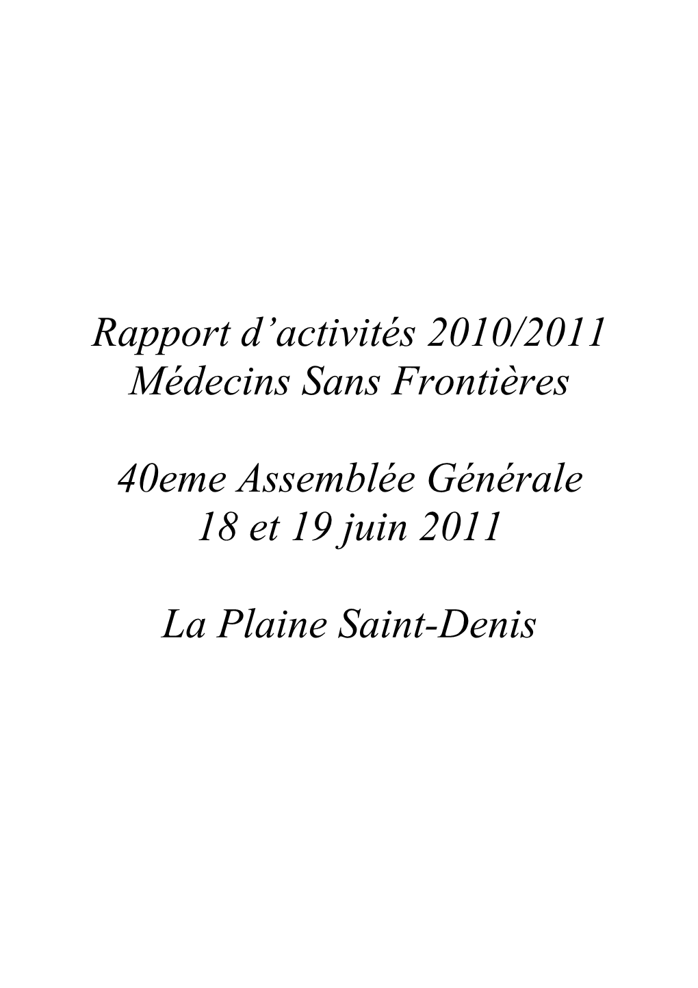 Rapport D'activités 2010/2011 Médecins Sans Frontières 40Eme Assemblée Générale 18 Et 19 Juin 2011 La Plaine Saint-Deni