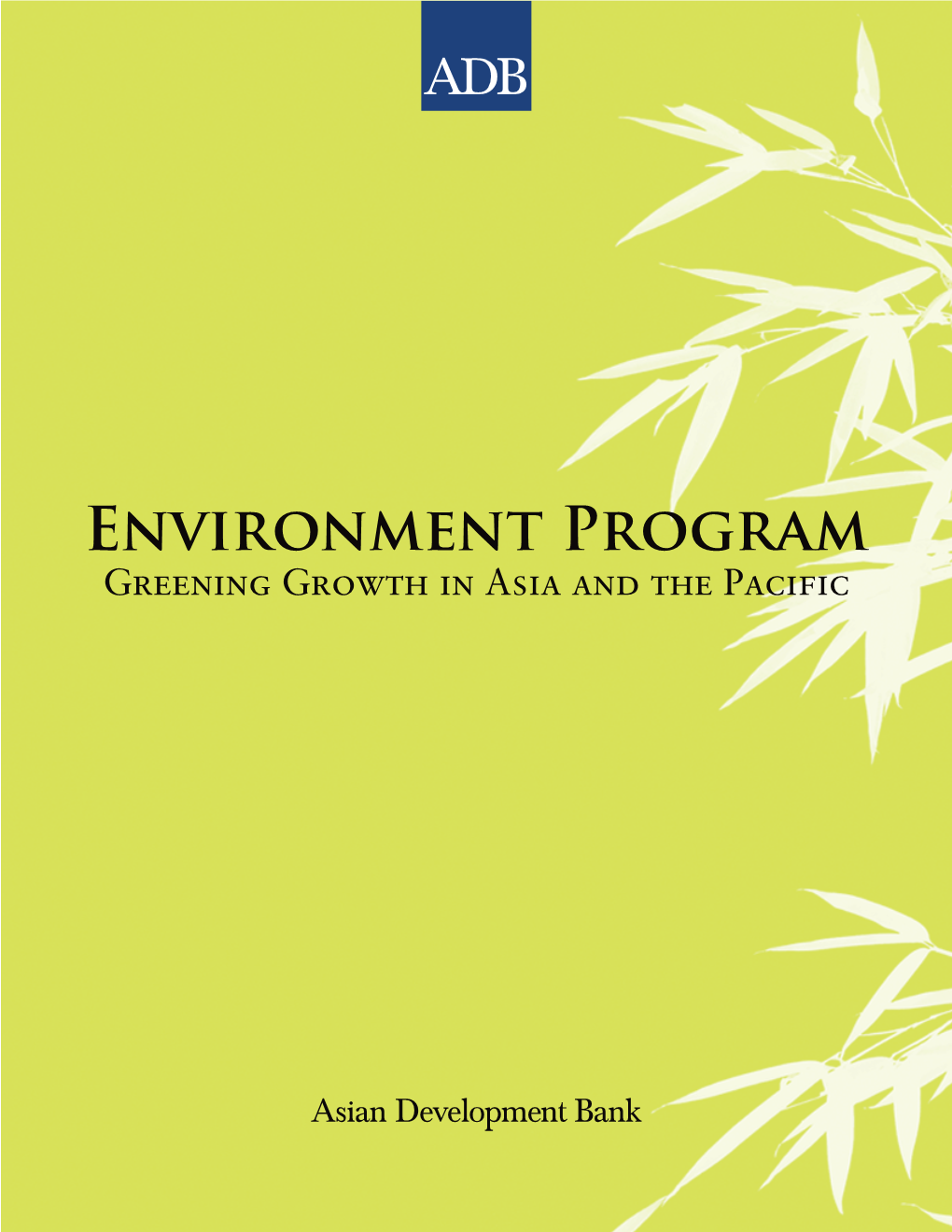 Environment Program: Greening Growth in Asia and the Pacific Mandaluyong City, Philippines: Asian Development Bank, 2011