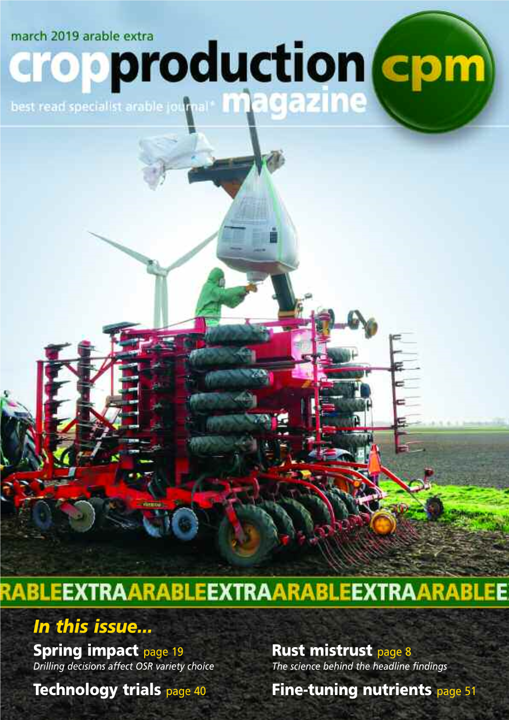 In This Issue... Spring Impact Page 19 Rust Mistrust Page 8 Drilling Decisions Affect OSR Variety Choice the Science Behind the Headline Findings