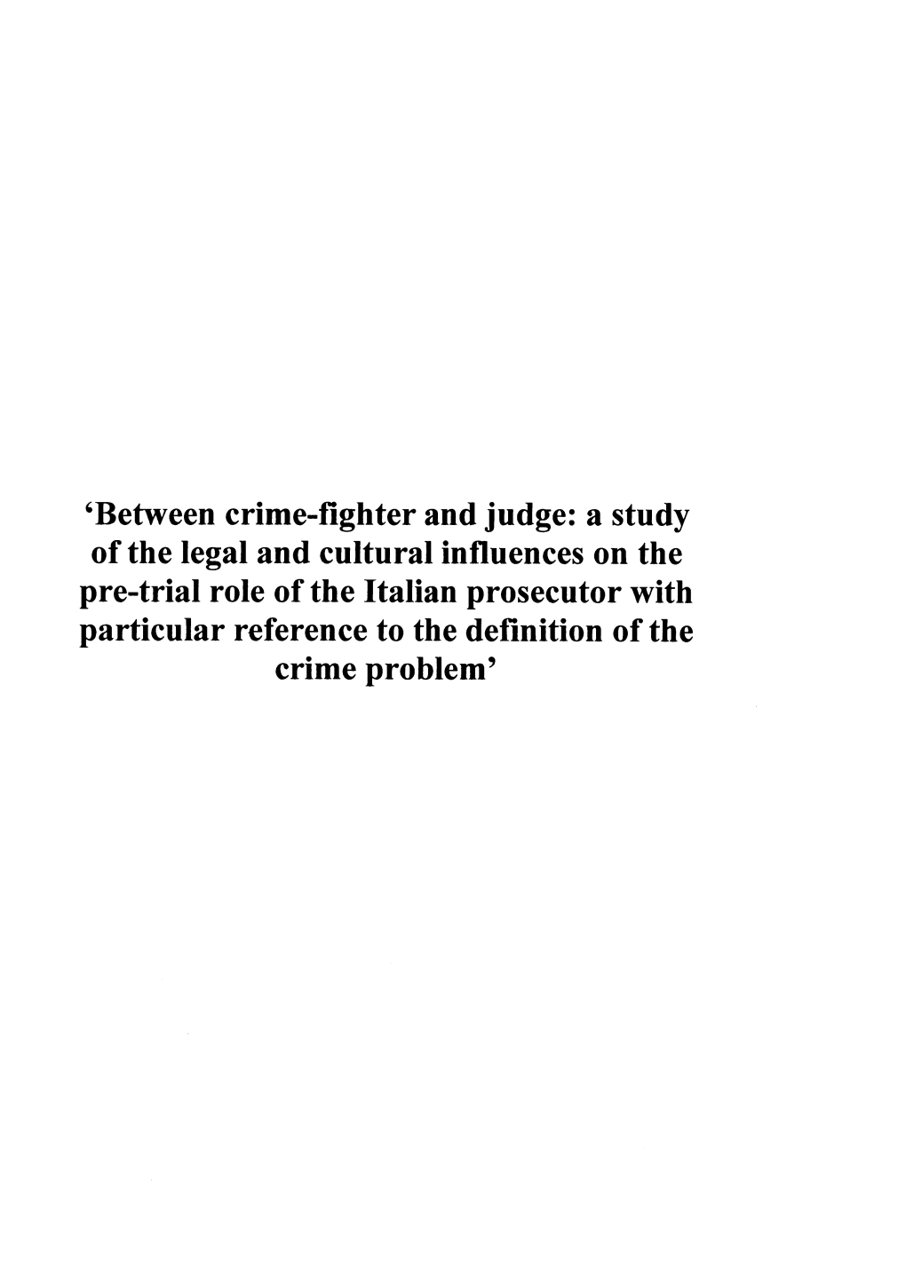 'Between Crime-Fighter and Judge: a Study of the Legal and Cultural