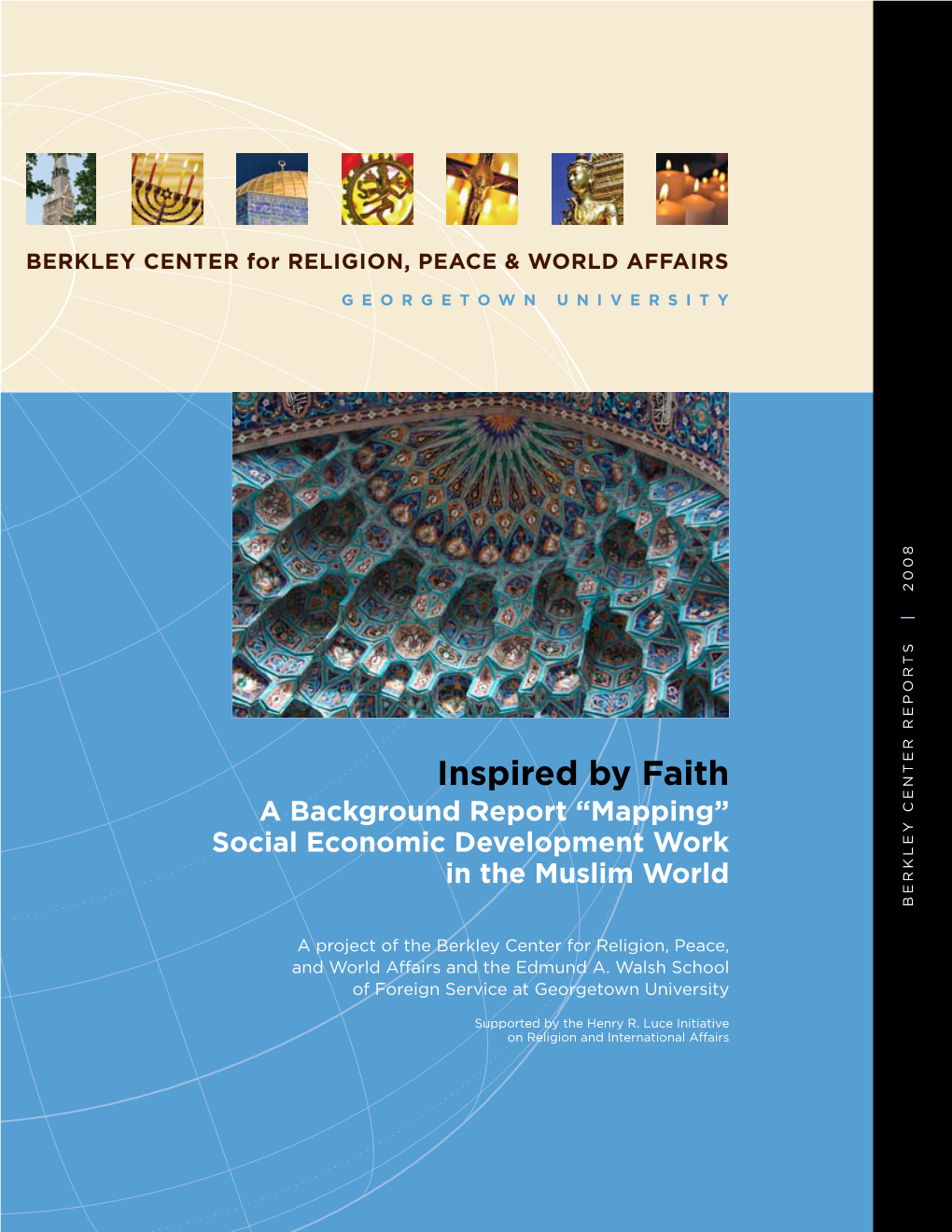 Inspired by Faith a Background Report “Mapping” Social Economic Development Work in the Muslim World BERKLEY CENTER REPORTS BERKLEY CENTER REPORTS