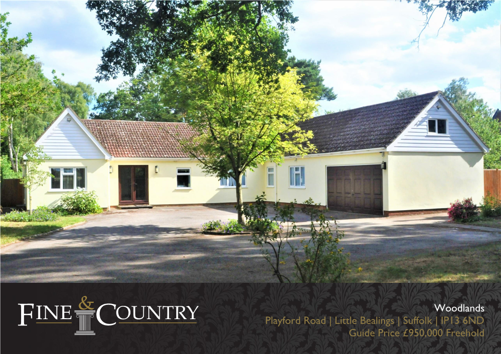 Woodlands Playford Road | Little Bealings | Suffolk | IP13 6ND Guide Price £950,000 Freehold
