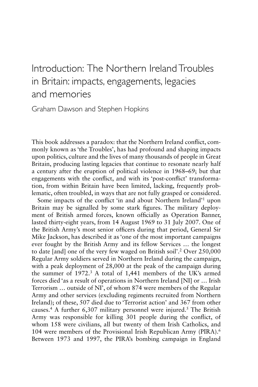 The Northern Ireland Troubles in Britain: Impacts, Engagements, Legacies and Memories Graham Dawson and Stephen Hopkins