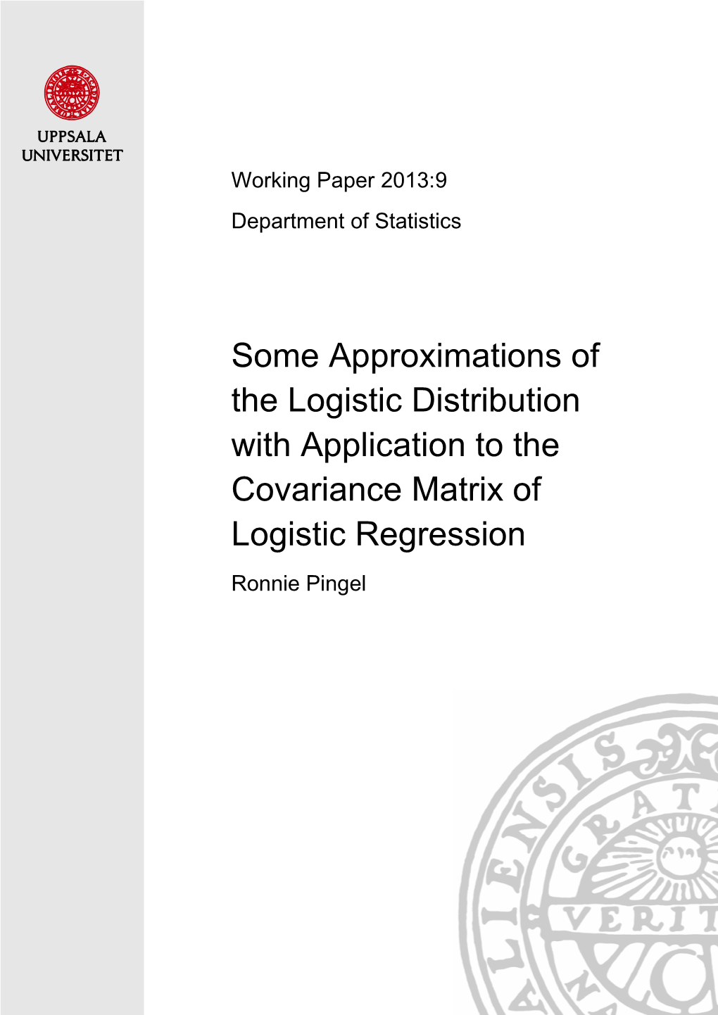 Some Approximations of the Logistic Distribution with Application to the Covariance Matrix of Logistic Regression Ronnie Pingel