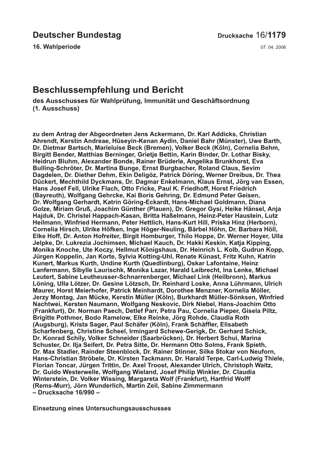 Untersuchungsausschusses Drucksache 16/1179 – 2 – Deutscher Bundestag – 16