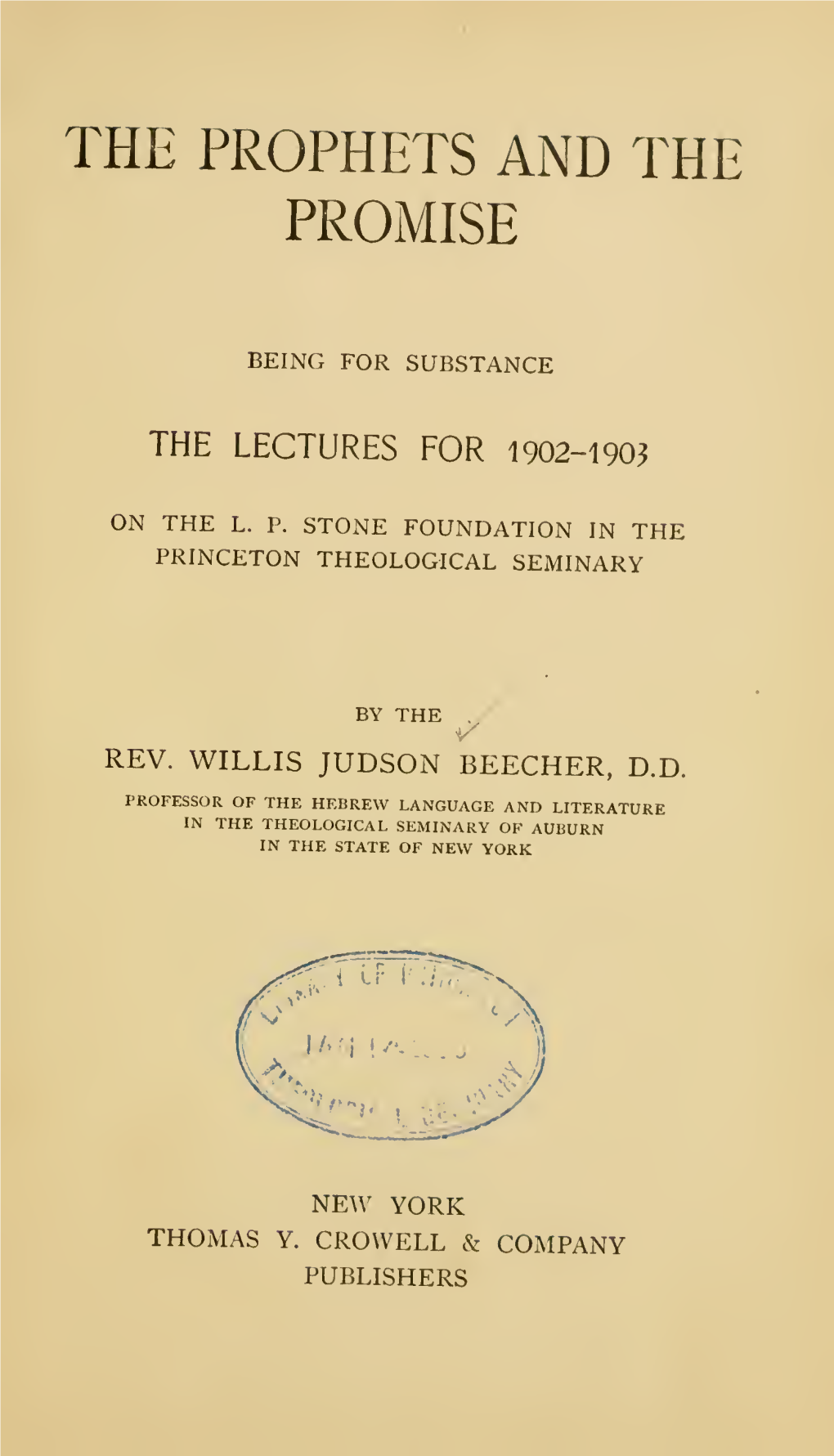 The Prophets and the Promise : Being for Substance the Lectures for 1902-1903 on the L.P. Stone Foundation in the Princeton Theo