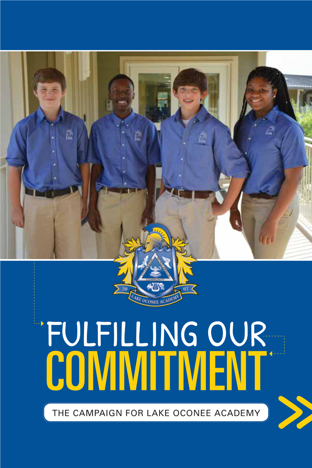 FULFILLING OUR COMMITMENT the CAMPAIGN for LAKE OCONEE ACADEMY “When We Started This School, We Had GRAND IDEAS About What We Could Accomplish