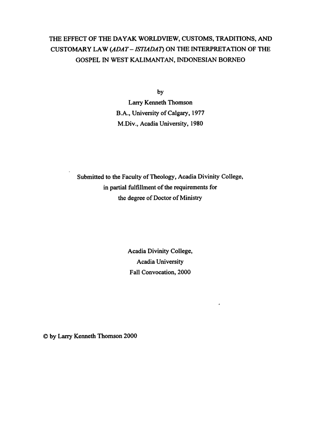 The Effect of the Dayak Worldview, Customs, Traditions, and Customary Law (Adat - Istl4dat) on the Interpretation of the Gospel in West Kalimantan, Indonesian Borne0