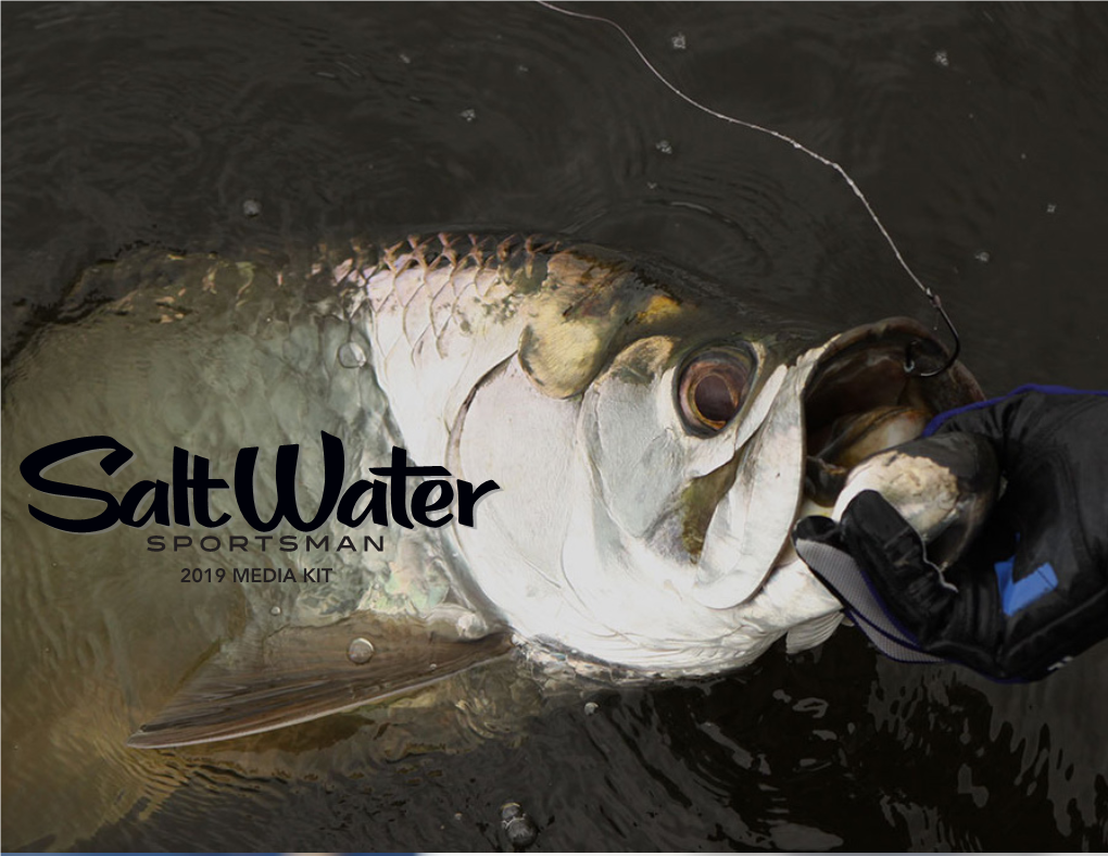 2019 MEDIA KIT AUTHENTIC CREDIBLE RESOURCEFUL Founded in 1939, Salt Water Sportsman Is the Industry’S Most Popular Journal Covering the World of Saltwater Fishing